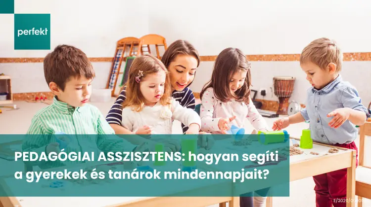 Pedagógiai asszisztens - Hogyan segíti a gyerekek és tanárok mindennapjait